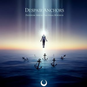 despair anchors: free yourself of negative programs holding you down [quantum boosted premium morphic field]
