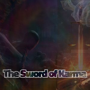 the sword of karma: the hand of justice that destroys enemies and reflects harm back to its source